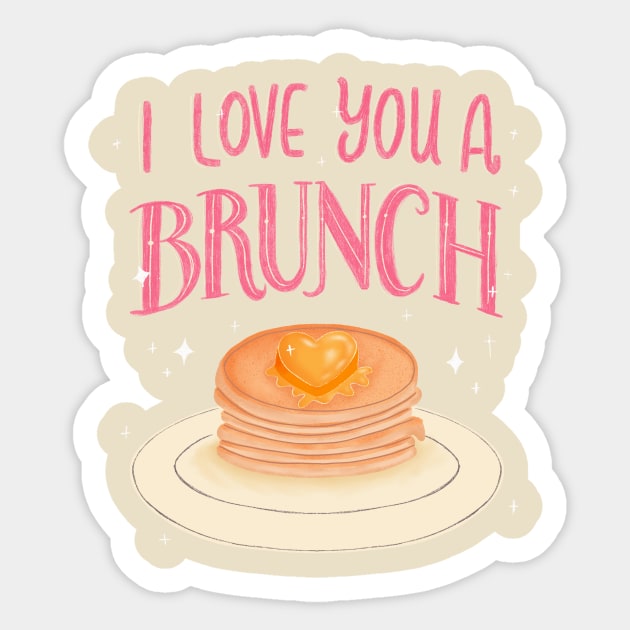 I Love You A Brunch Sticker by katevcreates